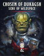 Chosen of Dukagsh: Scro of Wildspace (Fantasy Grounds)