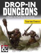 Drop-In Dungeons: Yam the Unruly
