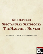 Spooktober Spectacular Statblock: The Haunting Howler