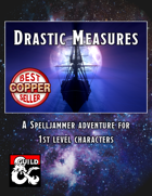 Drastic Measures: A First Level Spelljammer Adventure