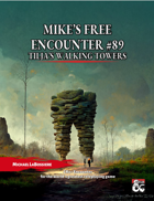 Mike's Free Encounter #89: Tilja's Walking Towers