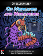 Of Mercanes and Megapedes, a Spelljammer Adventure