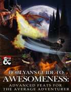 Boblyan's Guide to Awesomeness: Advanced Feats for the Average Adventurer