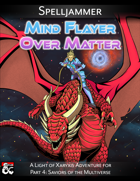 Mind Flayer Over Matter, a Spelljammer Adventure