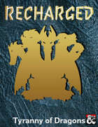 Recharged: Tyranny of Dragons