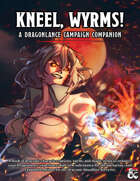 Kneel, Wyrms! A Dragonlance Campaign Companion