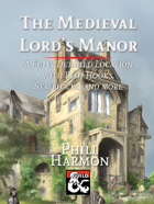 The Medieval Lord's Manor - A Fully Detailed Location with Plot Hooks, Statblocks, and More