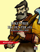 Mike's Free Encounter #93: Baron Von Chop