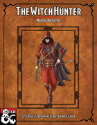 The Witch Hunter Martial Archetype