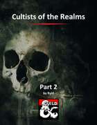 Cultists of the Realms Part 2