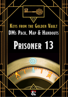 Prisoner 13 DM's Pack, Map, and Handouts for Keys from the Golden Vault