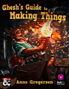 Ghesh's Guide to Making Things - A System for Crafting and Modifying Equipment in 5th Edition D&D (Roll20)