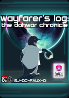 [Roll20] Wayfarer's Log: The Dohwar Chronicle (SJ-DC-FAUX-01)