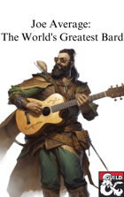 Joe Average, the Worlds "Greatest" Bard