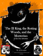 The Ill King, the Rotting Woods, and the Morterino