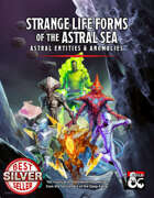 Strange Life Forms of the Astral Sea: Astral Entities & Anomalies