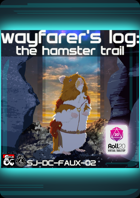 [Roll20] Wayfarer's Log: The Hamster Trail (SJ-DC-FAUX-02)
