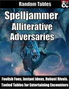Spelljammer Alliterative Adversaries - Ideas Tables