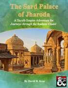 The Sard Palace of Jharoda: A Tayyib Empire Adventure for Journeys through the Radiant Citadel