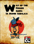 Way of the Finger Guns: 5e Monk Subclass