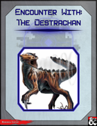 Encounter With: The Destrachan