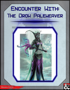 Encounter With: The Drow Paleweaver