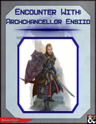 Encounter With: Archchancellor Ensiid