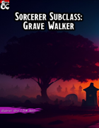 Sorcerer Subclass: Grave Walker