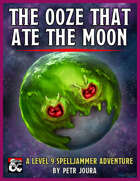 The Ooze that Ate the Moon