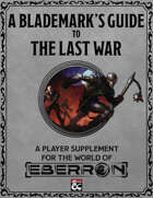 A Blademark's Guide to the Last War