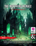 The Morphing Menace | Roll20 VTT