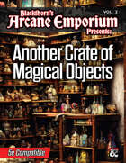 Another Crate of Magic Items from Blackthorn’s Arcane Emporium - Vol. 2