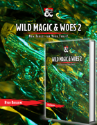 Wild Magic & Woes 2: More Tables for Your Table