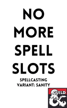 NO MORE SPELL SLOTS (Spellcasting Variant: Sanity)