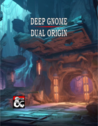 Deep Gnome Dual Origin