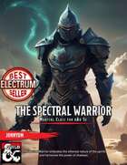 The Spectral Warrior Class, 3 subclasses, 15 unique magic items