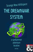 Strange New Wildspace: The Dreamwar System