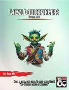 Wizzle Quickfingers (One Page NPC)