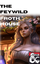 Feywild Froth House (New Tavern for your Game)