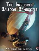The Incredible Balloon Bamboozle (A Heist Adventure)