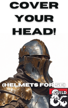 Cover your Heads! (Helmets for 5e)