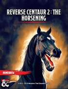 Reverse Centaur 2: 5 Monsters That Shouldn't Exist