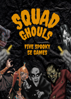 Squad Ghouls - Five Spooky 5E Games [BUNDLE]