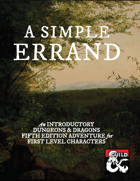 A Simple Errand: An Introductory Dungeons and Dragons Fifth Edition Adventure for First Level Characters