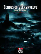 Echoes of Velkynvelve: Drow Ascendant