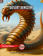 Desert Denizens: A Monstrous Compendium of Desert Creatures to Terrify Your Players