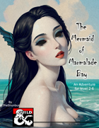 The Mermaid of Marmalade Bay - A Short Adventure (Levels 2-6)