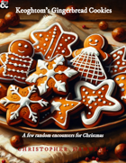 Keoghtom's Gingerbread Cookies: A Few Random Encounters for Christmas