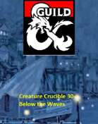 Creature Crucible 30 --Below the Waves