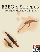 BBEGs Surplus Magic Items (100 new Magic Items)